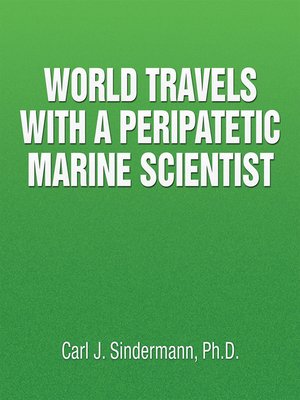 cover image of World Travels with a Peripatetic Marine Scientist